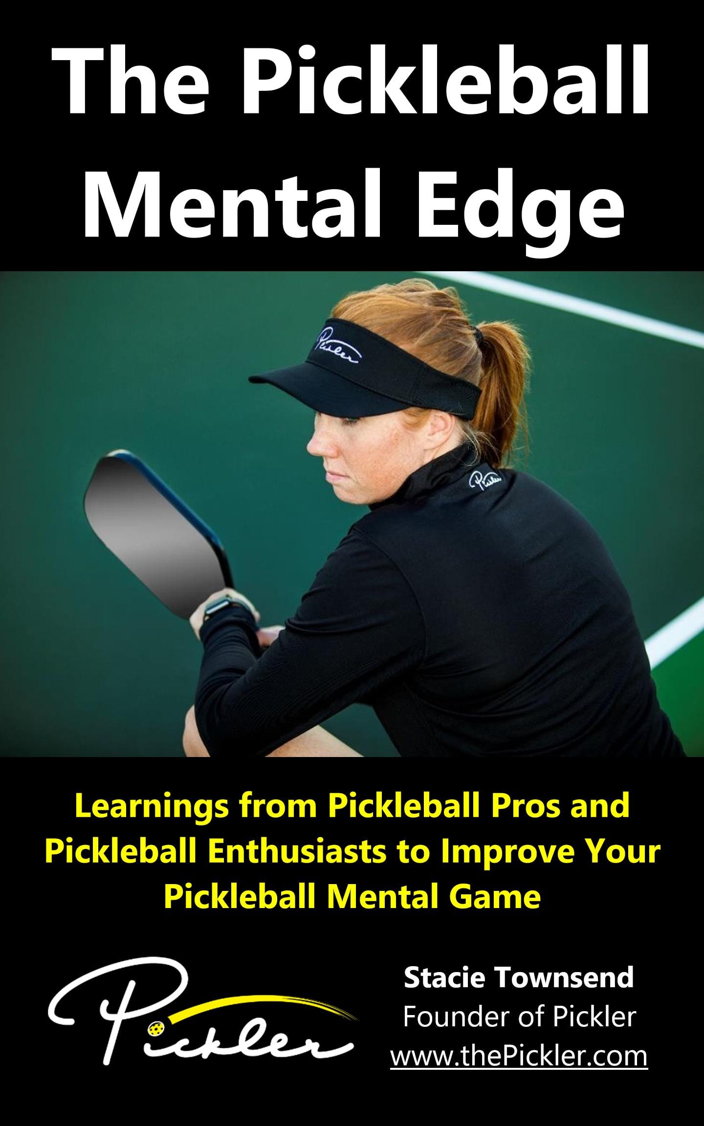 Pickler Pickleball The Pickleball Mental Edge: Learnings from Pickleball Pros and Pickleball Enthusiasts to Improve Your Pickleball Mental Game